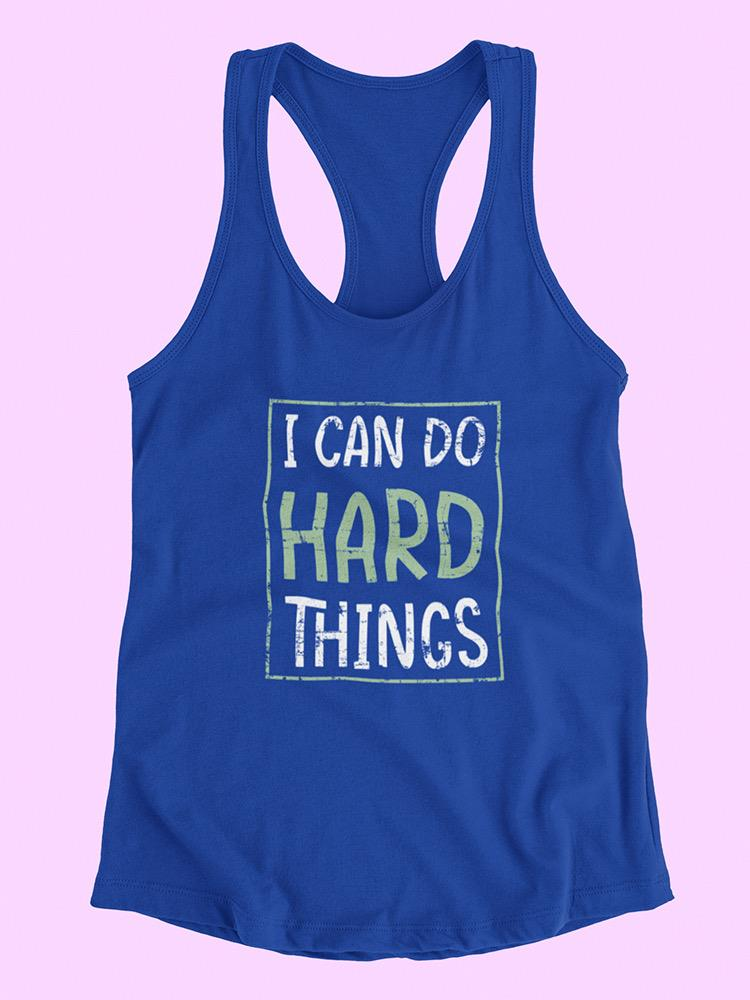 Can Do Hard Things Racerback Tank - Empowering Women's Clothing | SmartPrintsInk Designs Sensual Secret Boutique