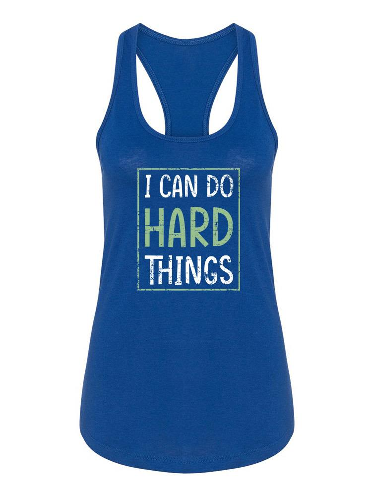 Can Do Hard Things Racerback Tank - Empowering Women's Clothing | SmartPrintsInk Designs Sensual Secret Boutique