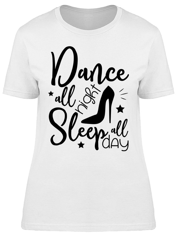 Dance All Night, Sleep All Day  Tee Women's -Image by Shutterstock Sensual Secret Boutique