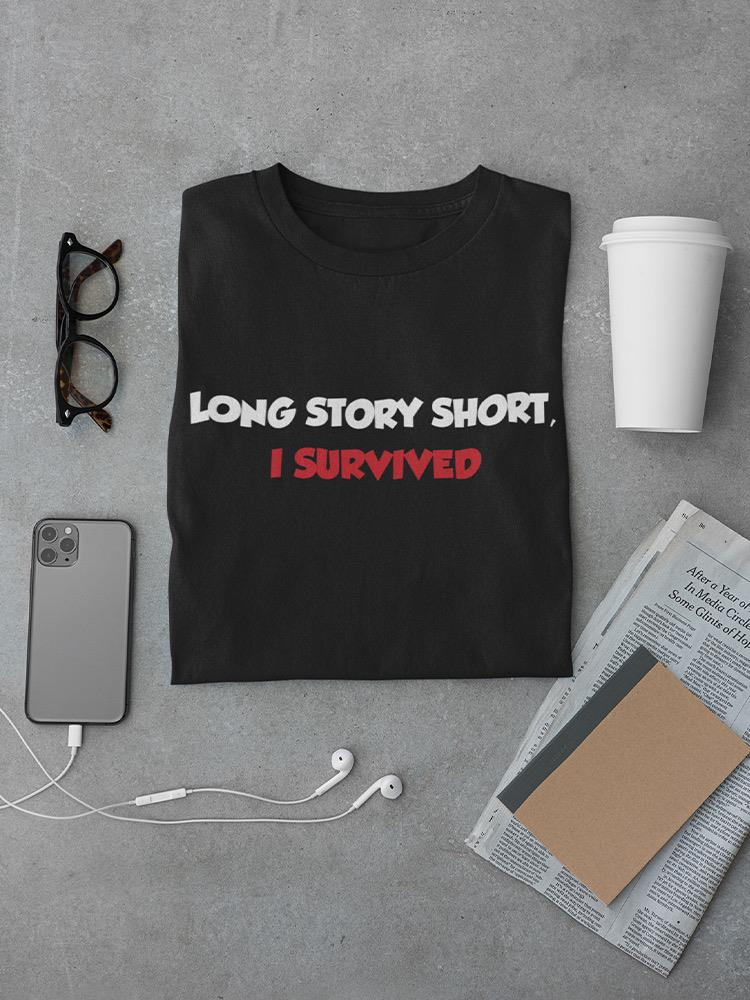 Long Story Short. I Survived Tee Men's - Comfortable 100% Cotton T-Shirt Sensual Secret Boutique