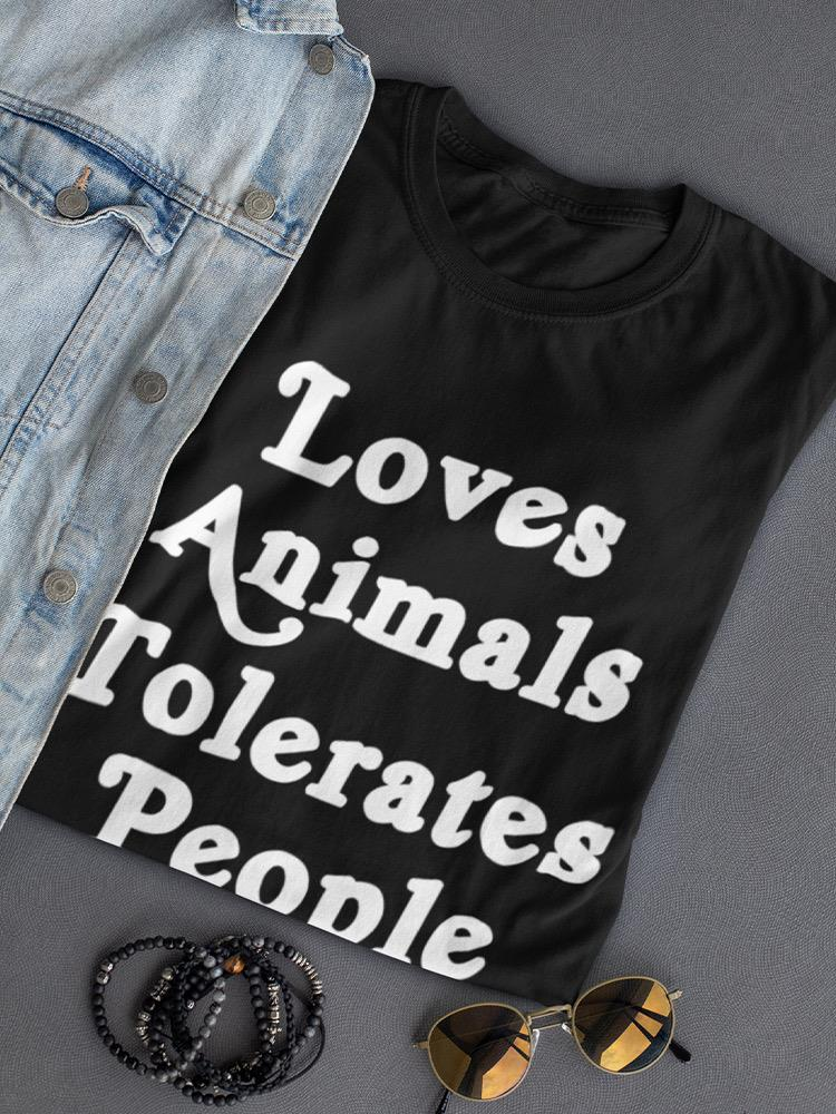 Love Animals, Tolerates People T-shirt - SmartPrintsInk Designs | Comfortable Everyday Wear Sensual Secret Boutique