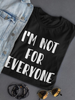 Not For Everyone T-shirt - Unique Design for Self-expression | SmartPrintsInk Designs Sensual Secret Boutique