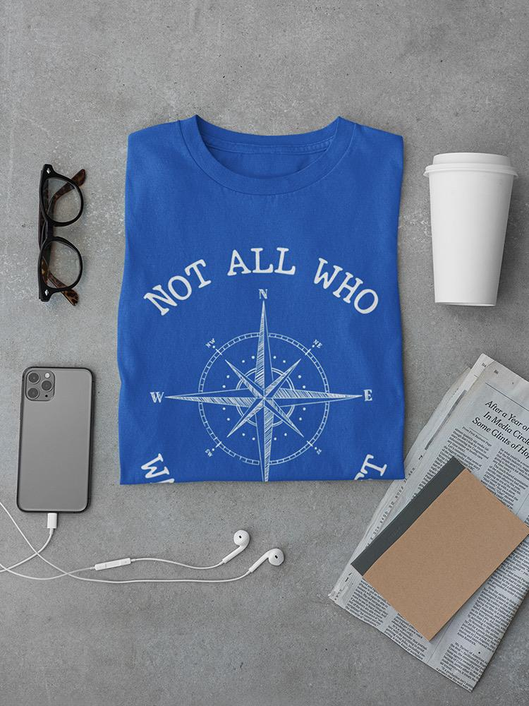 Not All Who Wander Quote Tees - Unique Designs for Everyday Comfort Sensual Secret Boutique