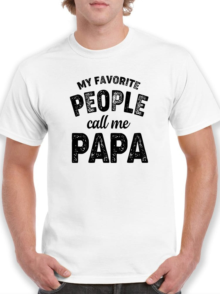 People Call Me Papa Slogan Men's T-shirt - Comfortable 100% Cotton Tee Sensual Secret Boutique