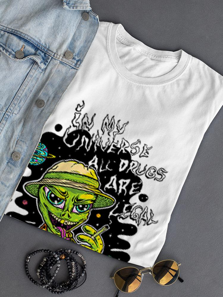 Alien Quote T-shirt - Funny Design for Everyday Life | SmartPrintsInk Designs Sensual Secret Boutique