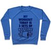 MY WORKOUT TODAY IS 3 SETS OF NAPTIME CREWNECK SWEATSHIRT Sensual Secret Boutique