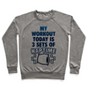 MY WORKOUT TODAY IS 3 SETS OF NAPTIME CREWNECK SWEATSHIRT Sensual Secret Boutique