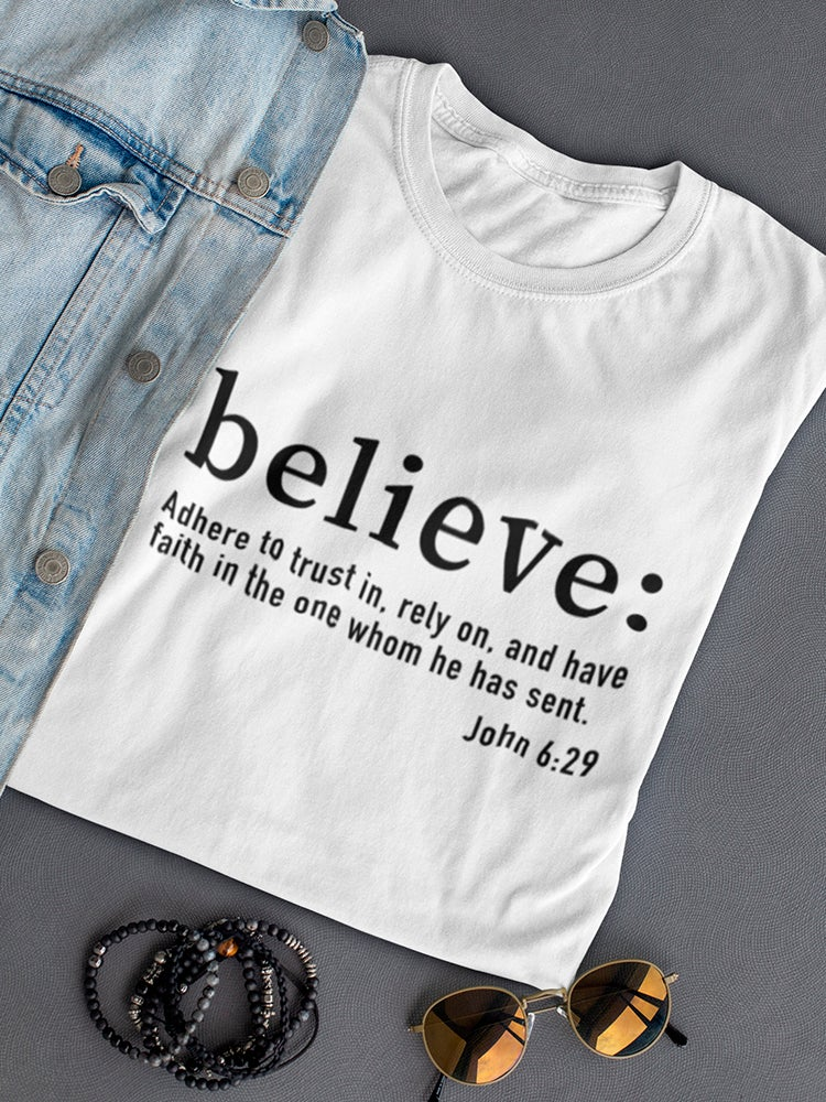 Believe: Bible Saying In John Women's T-Shirt - Inspirational Quote, Comfortable Everyday Wear Sensual Secret Boutique