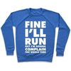 FINE I'LL RUN CREWNECK SWEATSHIRT Sensual Secret Boutique