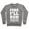 FINE I'LL RUN CREWNECK SWEATSHIRT Sensual Secret Boutique