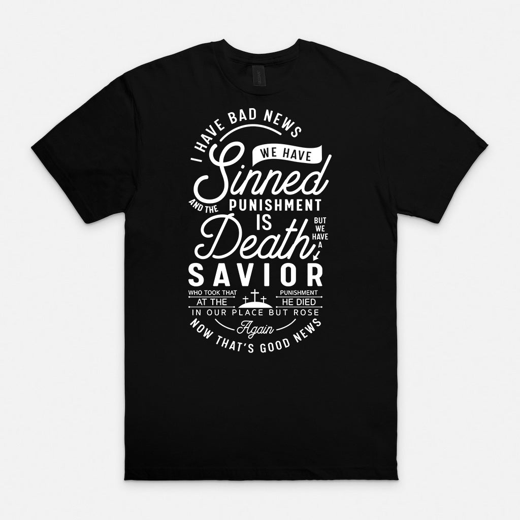 I Have Bad News We Have Sinned and the Punishment is Death But We Have a Savior T-Shirt Sensual Secret Boutique