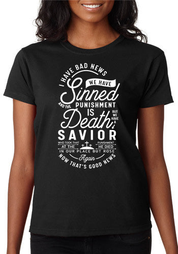 I Have Bad News We Have Sinned and the Punishment is Death But We Have a Savior T-Shirt Sensual Secret Boutique