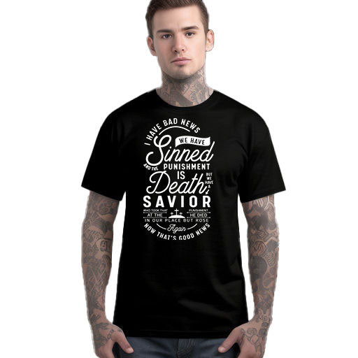 I Have Bad News We Have Sinned and the Punishment is Death But We Have a Savior T-Shirt Sensual Secret Boutique