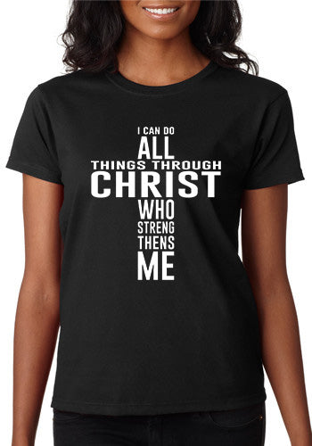 I can do All Things Through Christ Who Strengthens Me T-Shirt Sensual Secret Boutique