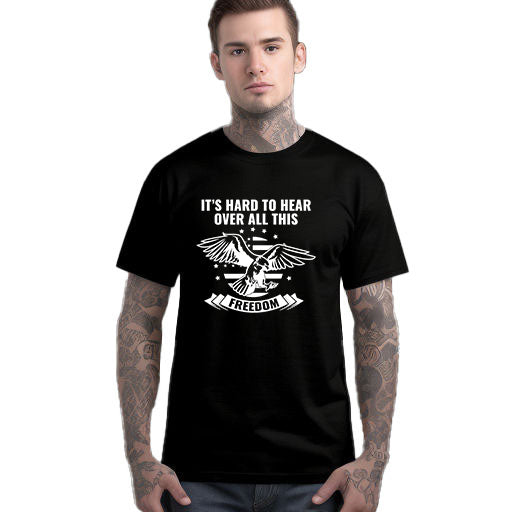 It's Hard to Hear Over All This Freedom T-Shirt Sensual Secret Boutique