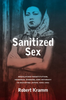 Sanitized Sex by Robert Kramm Sensual Secret Boutique