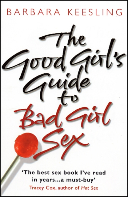 The Good Girls Guide To Bad Girl Sex by Keesling & Barbara & Ph.D Sensual Secret Boutique