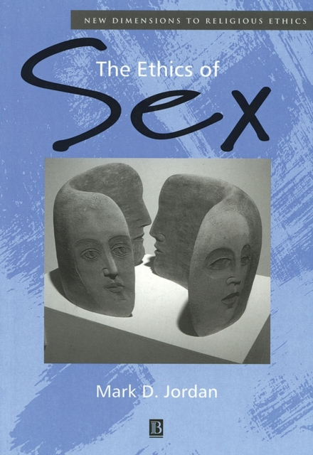 The Ethics of Sex by Mark D. Emory University Jordan Sensual Secret Boutique