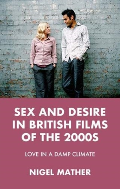 Sex and Desire in British Films of the 2000s by Nigel Mather Sensual Secret Boutique