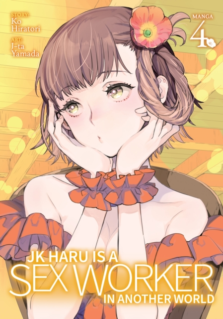 JK Haru is a Sex Worker in Another World Manga Vol. 4 by Ko Hiratori Sensual Secret Boutique