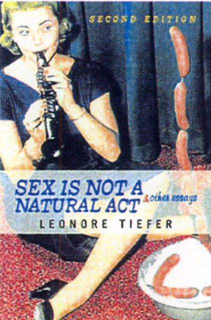 Sex Is Not A Natural Act: Other Essays by Leonore Tiefer Sensual Secret Boutique