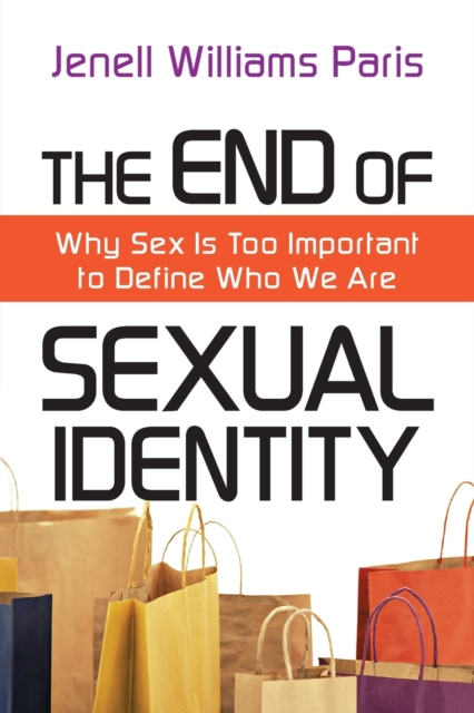 The End of Sexual Identity: Why Sex Is Too Important to Define Who We Are by Jenell Williams Paris Sensual Secret Boutique