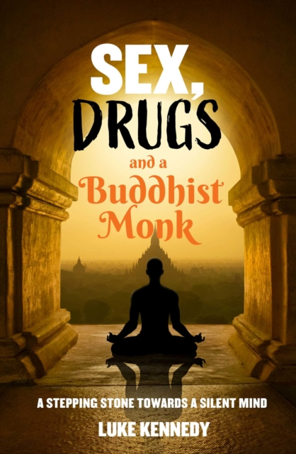 Sex Drugs and a Buddhist Monk by Luke Kennedy - Explore the Enigmatic Journey of Self-Discovery Sensual Secret Boutique